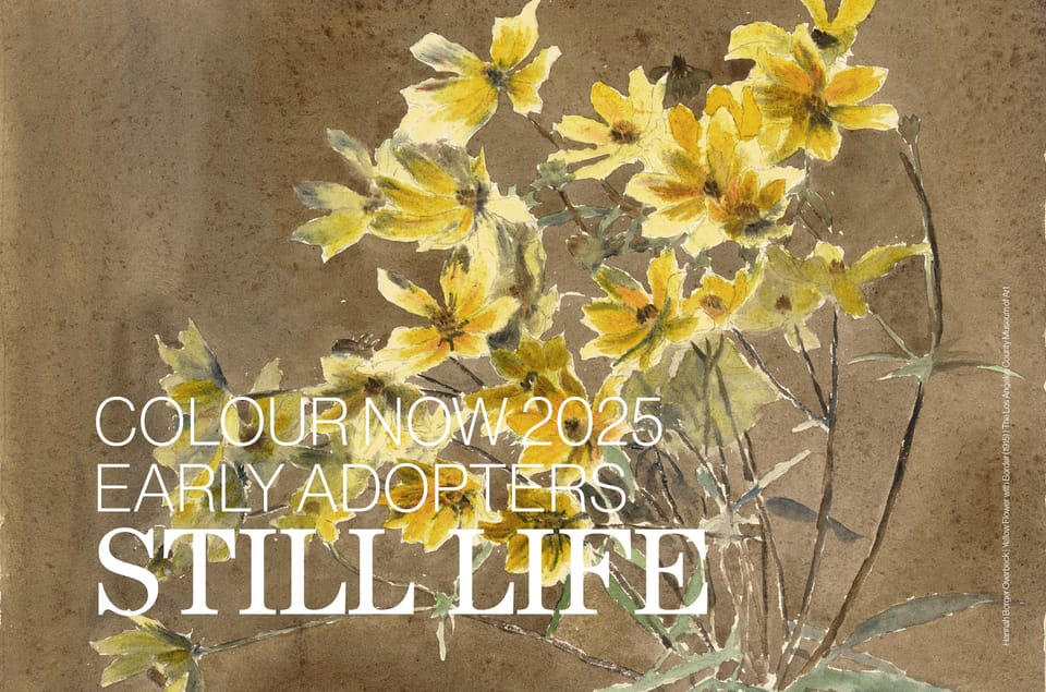 Colour Now 2025 | Early Adopters | STILL LIFE